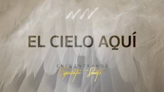 El Cielo Aqui - Encuéntranos Espíritu Santo | New Wine