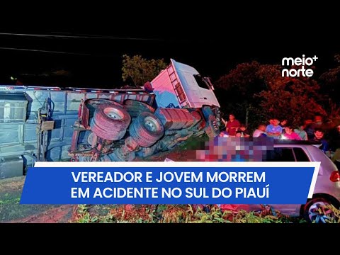 Vereador e jovem morrem em acidente no Sul do Piauí; pai morre ao saber da notícia | Meio Norte