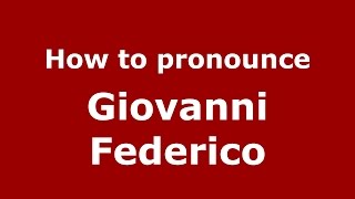 How to pronounce Giovanni Federico