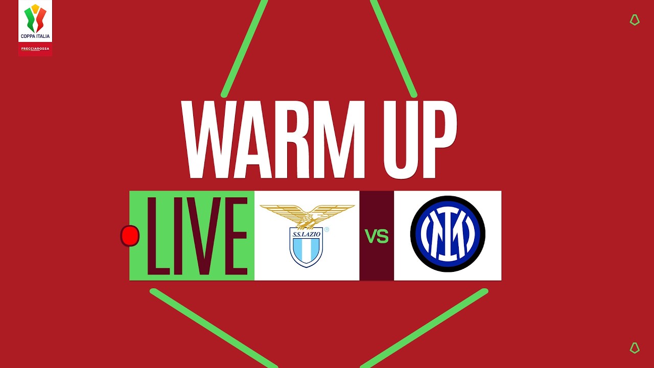 🔴 LIVE | Warm up | LAZIO-INTER | Coppa Italia Frecciarossa 2025/26