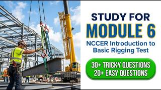 NCCER Module 6 Basic Rigging Test Prep 2026: Master the Exam with Ease