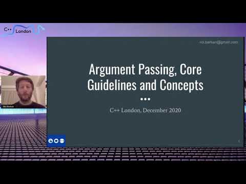 Roi Barkan - "Argument passing, core guidelines and concepts" - C++ London, December 2020