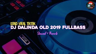 Download lagu [SOUND TIKTOK] DJ DALINDA OLD 2019 FULL BASS (slowed   reverb) mp3
