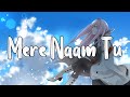 Mere Naam Tu [Slowed+Reverb] - Abhay Jodhpurkar | Textaudio 😇