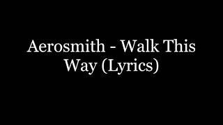 Aerosmith - Walk This Way (Lyrics HD)