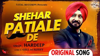 Shehar Patiale De (Original Song)  Hardeep  Vital 