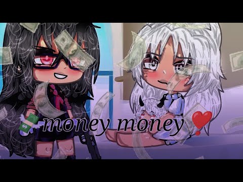 ~|money money|~💸 {gacha life meme/trend} [♡pizdoeza♡]
