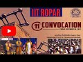 11th Convocation At IIT Ropar Highlights Of Convocation Congratulations To All Iit