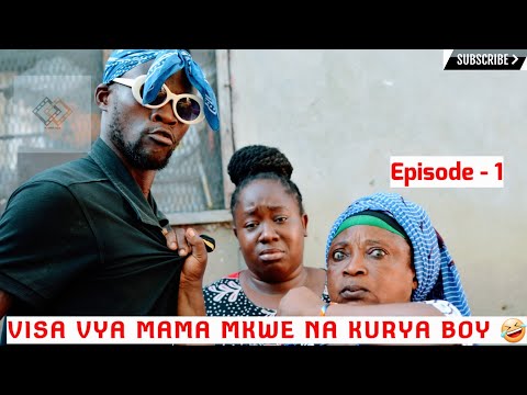 VISA VYA MAMA MKWE NA KURYA BOY | SO1Ep - 1 | COMEDY SERIES