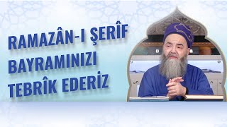 Ramazân-ı Şerîf Bayramınızı Tebrîk Ederiz