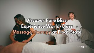 Discover Pure Bliss: Experience World-Class Massage Therapy at Float State