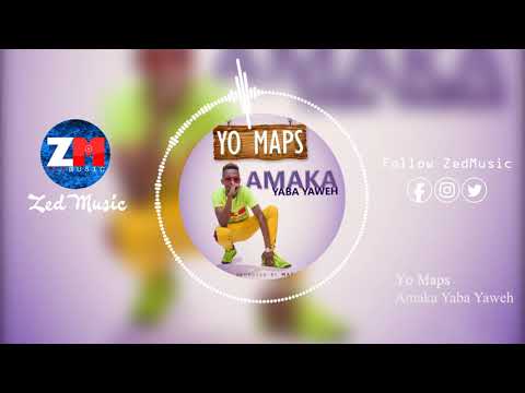Yo Maps - Amaka Yaba Yaweh [Official Audio] || ZedMusic || Zambian Music 2019