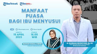 PUASA SEHAT: Manfaat Puasa bagi Ibu Menyusui
