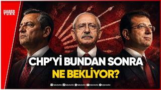 Özgür Özel Kemal Kılıçdaroğlu Ekrem İmamoğlu CHP Analizi