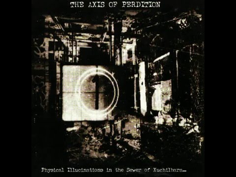 The Axis Of Perdition - Physical Illucinations In The Sewer Of Xuchilbara [The Red God] (Full EP)