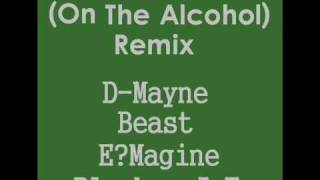 D-Mayne, Beast, E?magine, Playboy J.T  (S.O.B Money Gang) - Blame It (On The Alcohol) Remix
