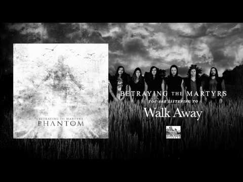 BETRAYING THE MARTYRS - Walk Away