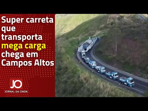 SUPER CARRETA QUE TRANSPORTA MEGA CARGA CHEGA EM CAMPOS ALTOS