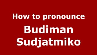 How to pronounce Budiman Sudjatmiko
