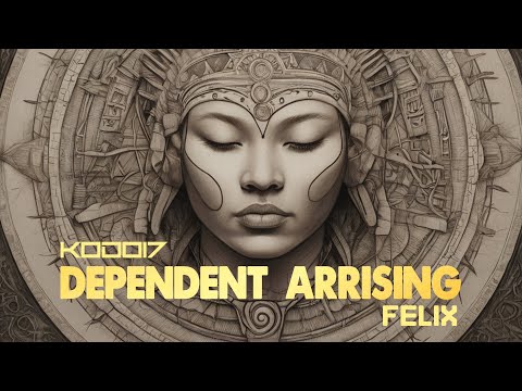 kodo17 & Felix - Dependent Arising (FULL ALBUM)