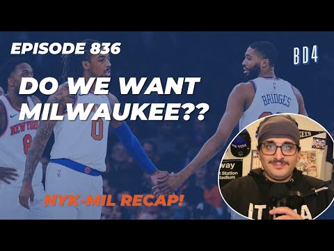 BD4 | Knicks Beat Bucks To Sweep Series (Episode 836)