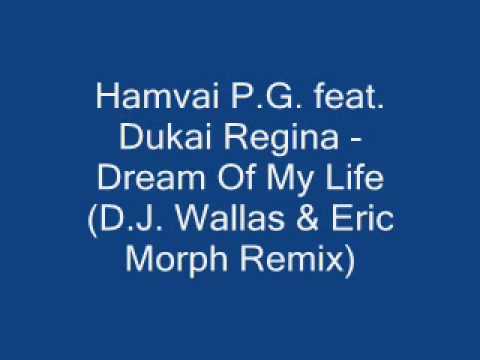 Hamvai P.G. feat. Dukai Regina - Dream Of My Life (D.J. Wallas & Eric Morph Remix)