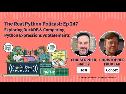 Exploring DuckDB & Comparing Python Expressions vs Statements | Real Python Podcast #247