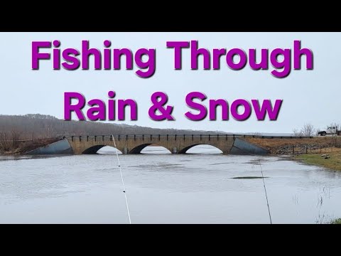 Fishing Through Rain &amp; Snow.