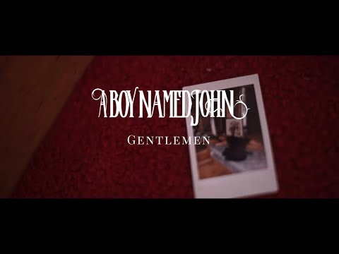 A Boy Named John - Gentlemen (Official Music Video)