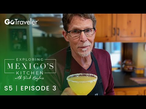 Exploring Mexico's Kitchen with Rick Bayless | S5E3 | Margarita Master Class