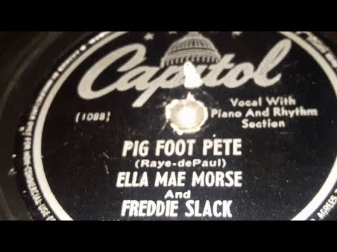 Freddie Slack & Ella Mae Morse - Pig Foot Pete (1946)