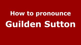 How to pronounce Guilden Sutton