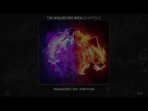 Frequencerz & DV8 - Start A Fire (The Wolves Are Back | Chapter I) (OUT NOW)