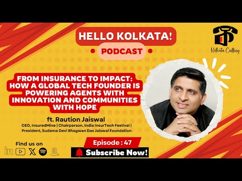 Hello Kolkata! | Ep. #47 | ft. Raution Jaiswal - CEO @ InsuredMine | President @ SDBDJF Foundation