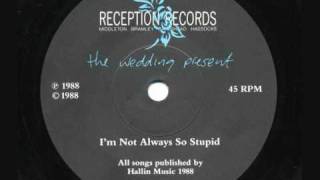The WEDDING PRESENT - 'I'm Not Always So Stupid' - 7" 1988