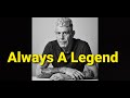 Anthony Bourdain Will Always Be A Epic Legend