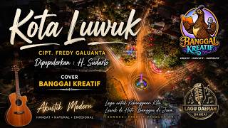 Lagu Kota Luwuk - H. Sudarto - Akustik Modern - Arr. Banggai Kreatif