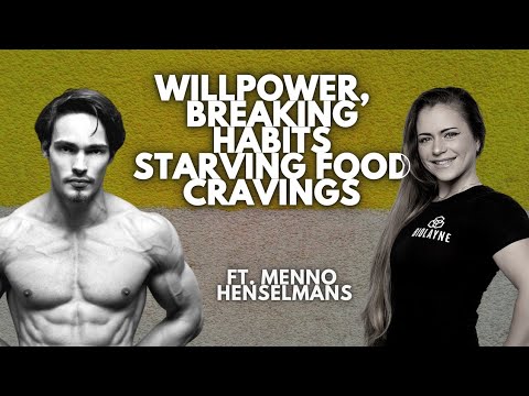 WILLPOWER | BREAKING EATING HABITS| STARVING YOUR CRAVINGS. FT. Menno Henselmans