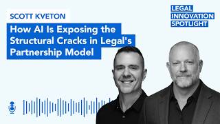 Episode 116: How AI Is Exposing the Structural Cracks in Legal's Partnership Model with Scott Kveton