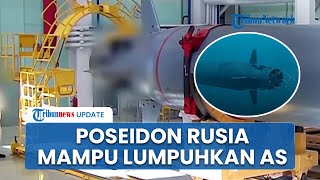Rusia Girang Punya Torpedo Nuklir Poseidon yang Bisa Lawan Amerika Serikat: Daya Ledak 100 Megaton