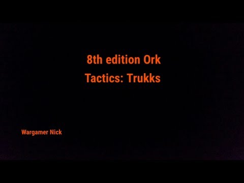 8th Edition Ork Tactics Trukk