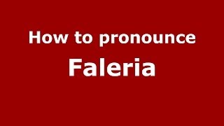 How to pronounce Faleria