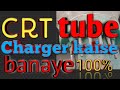 How To Picture Tube Charger Picture Tube Charger Diagram