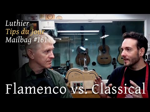 Luthier Tips du Jour Mailbag 161 -  Flamenco vs. Classical