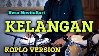 Download lagu KELANGAN KOPLO VERSION REZA NOVITASARI... mp3