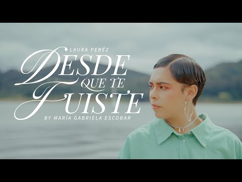 Laura Pérez - Desde que te fuiste (Videoclip)