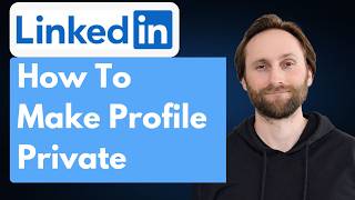 How to Make Your LinkedIn Profile Private and Only Accessible to Logged-in Users [Full Guide 2026]