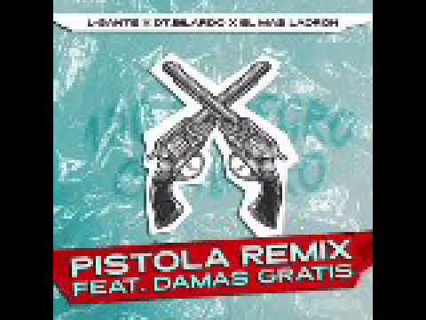 Pistola Remix- L gante, DT Bilardo, Damas Gratis (Versión Completa)