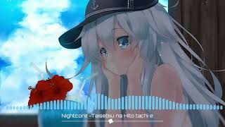 [Nightcore] - Taisetsu na Hito tachi e