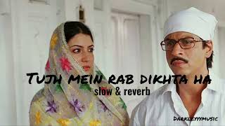 Tujh mein rab dikhta ha (slow & reverb) || rab ne bana di jodi || Darkleyyymusic